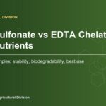 Lignosulfonate vs EDTA Chelates for Micronutrients